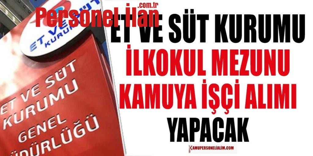 Et ve Süt Kurumu İlkokul Mezun 18-35 Yaşla Kamu İşçi Alımı