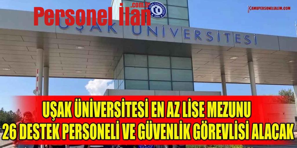 Uşak Üniversitesi 26 Destek Personeli Ve Güvenlik Görevlisi Alacak