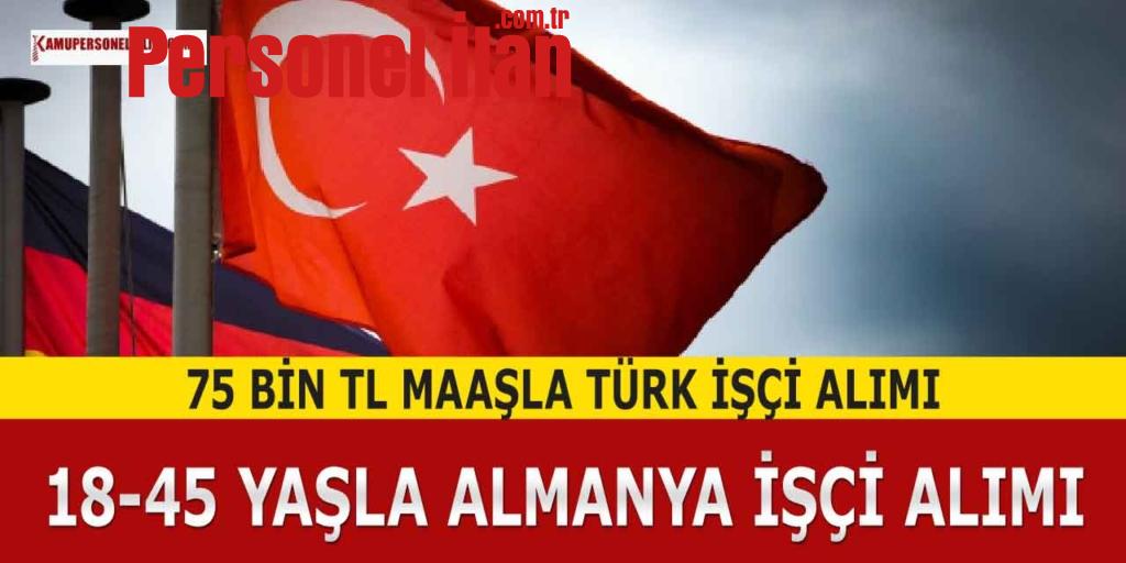 18-45 Yaşla Almanya İşçi Alımı Yapıyor! 75 Bin TL Maaş