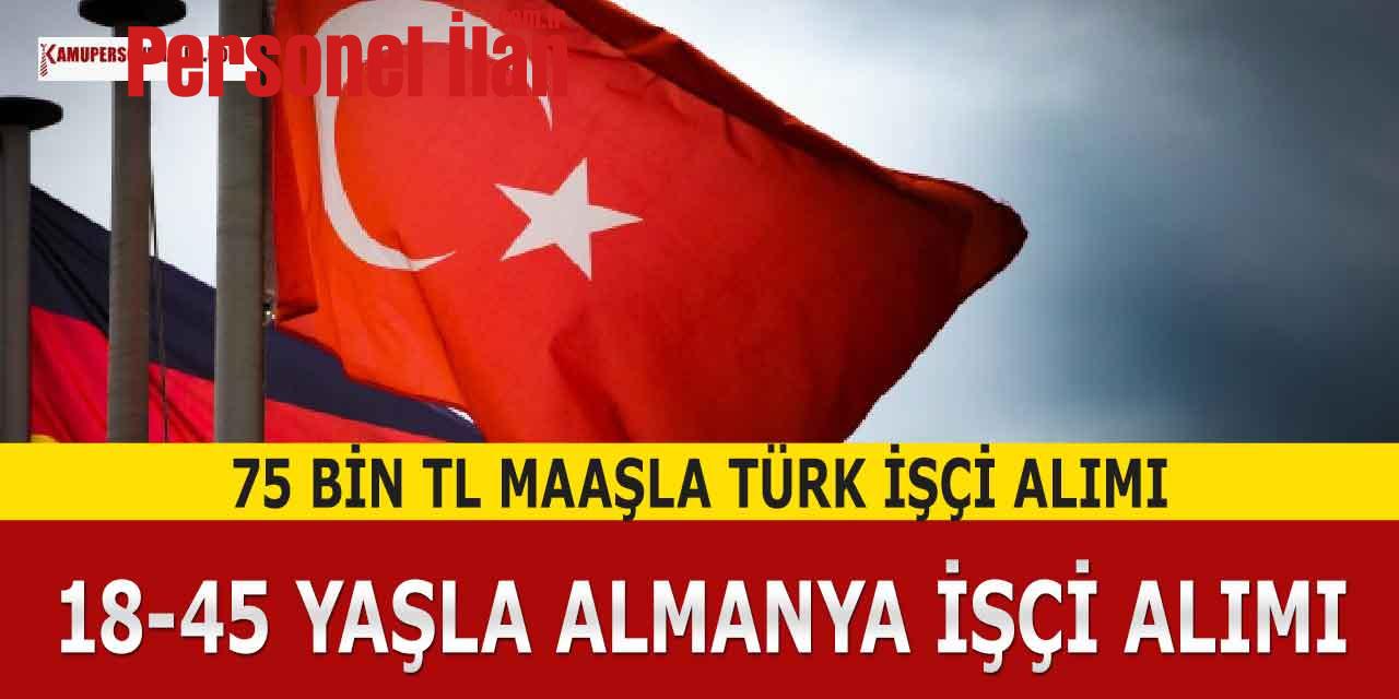 18-45 Yaşla Almanya İşçi Alımı Yapıyor! 75 Bin TL Maaş