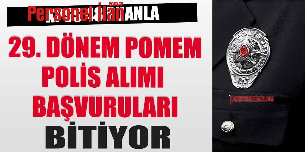 29. Dönem POMEM KPSS 48 İle Polis Alımı Başvuruları Bitiyor
