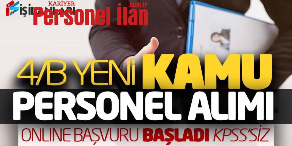 4/B Sözleşmeli Yeni Kamu Personel Alımı Online Başvuru Başladı (KPSS Şartsız)