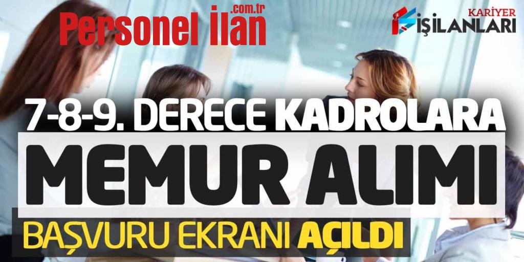 7-8-9. Derece Kadrolara Memur Alımı Yapılacak! Başvuru Ekranı Açıldı