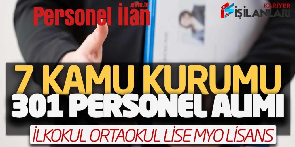 7 Kamu Kurumuna 301 Yeni Personel Alımı! İlkokul Ortaokul Lise Önlisans Lisans