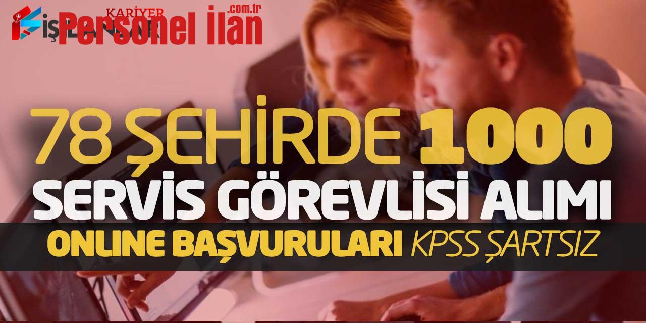 78 Şehirde 1.000 Servis Görevlisi Personel Alımı Online Başvuruları (KPSS Şartsız)