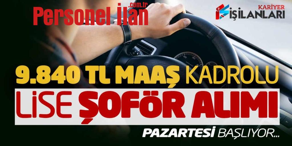 9,840 Lira Maaşla Kadrolu Lise Şoför Alımı Pazartesi Başlıyor