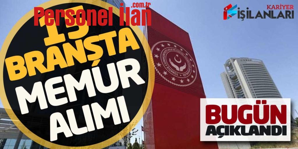 Aile ve Sosyal Hizmetler Bakanlığı 15 Branşta Kadrolu Memur Alımı Açıklandı