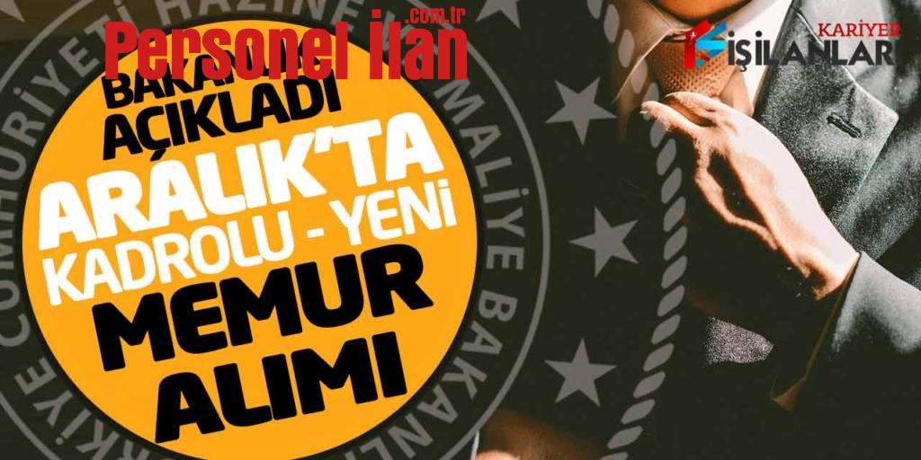 Bakanlık Bugün Açıkladı! Aralık’ta Kadrolu Yeni Memur Alımı Yapılacak
