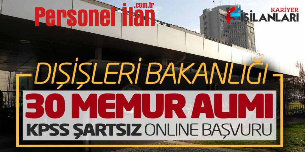 Başvuru Ekranı Açıldı! Dışişleri Bakanlığı 30 Yeni Memur Alımı (KPSS Şartsız)