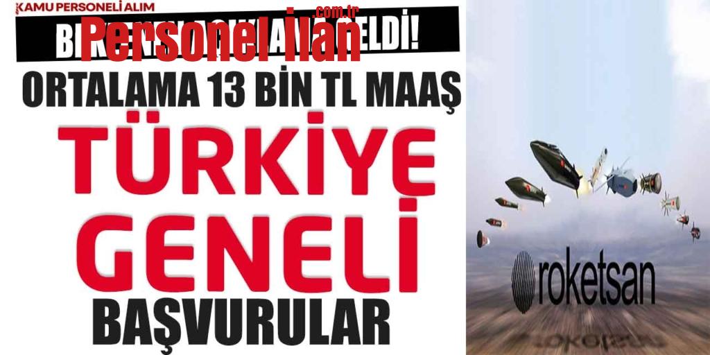 Beklenen Açıklama Geldi! ROKETSAN Türkiye Geneli Personel Alıyor