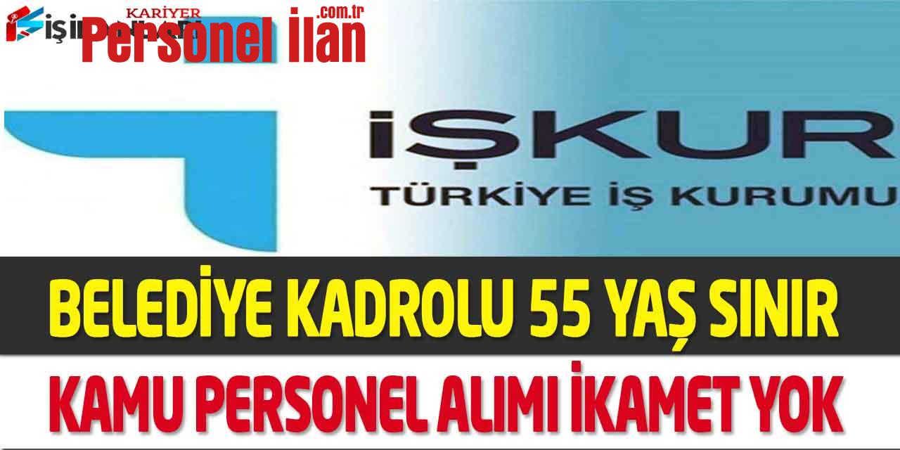 Belediye 55 Yaş Sınır Kadrolu Boru Döşemecisi Alımı İkamet Yok