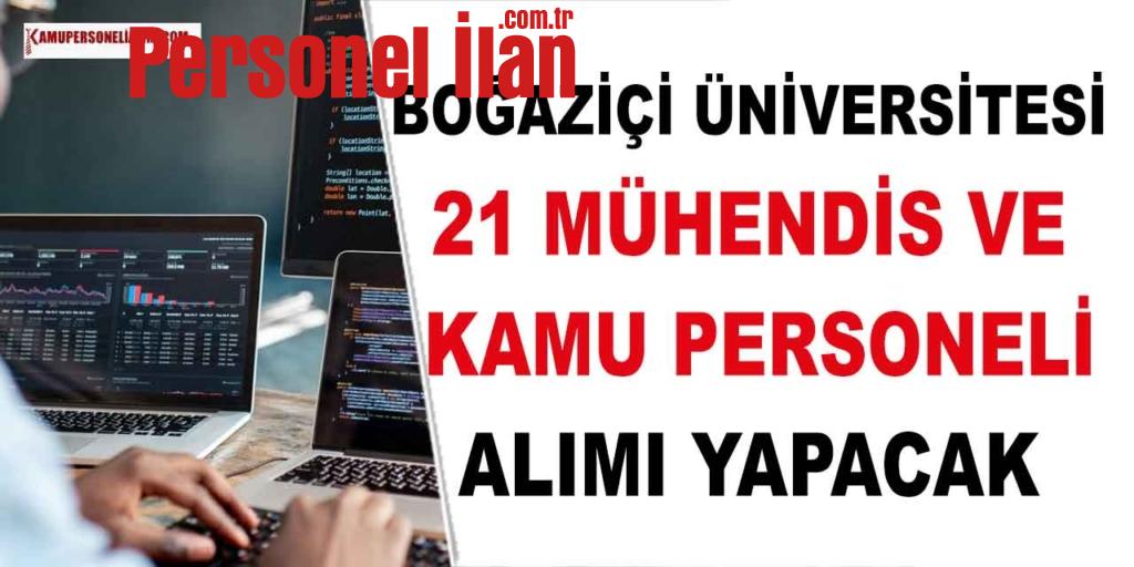 Boğaziçi Üniversitesi 21 Mühendis ve Kamu Personeli Alımı Yapacak