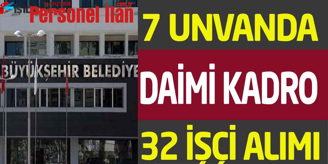 Büyükşehir Belediye Kadrolu 32 Operatör-Aşçı-İşçi Alımı İŞKUR 2022