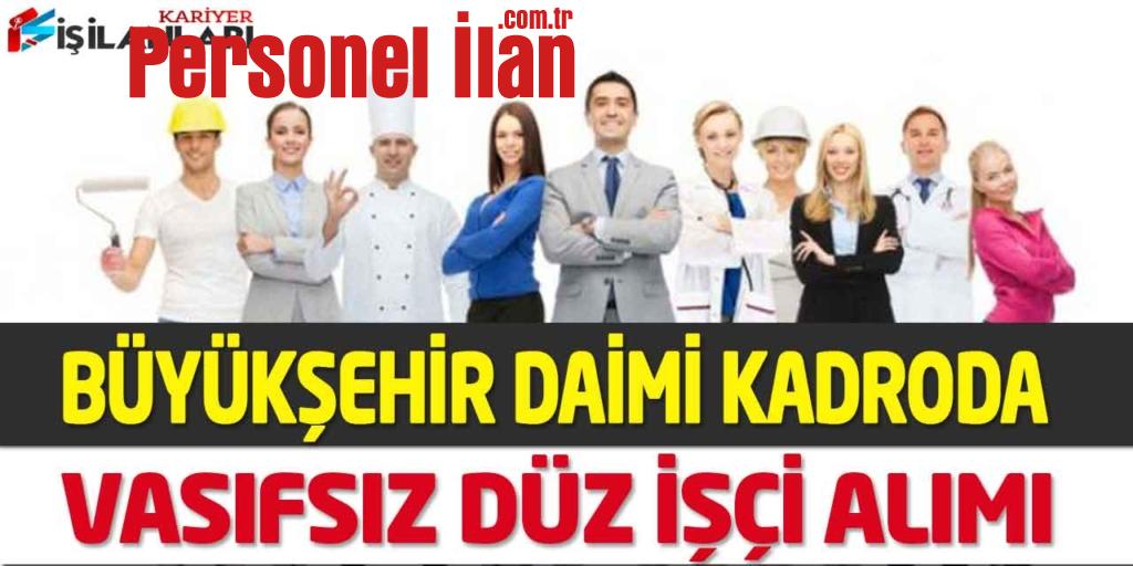 Büyükşehir Belediyesi Kadrolu Vasıfsız Düz İşçi Alımı İŞKUR 2022