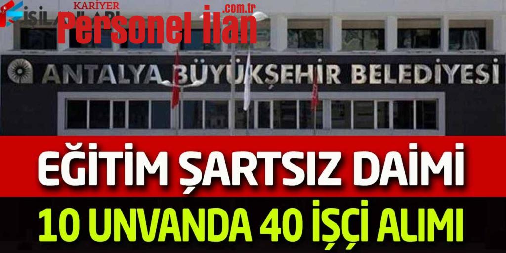 Büyükşehir Belediyesi Vasıflı Vasıfsız Kadrolu 40 Kamu İşçisi Alımı