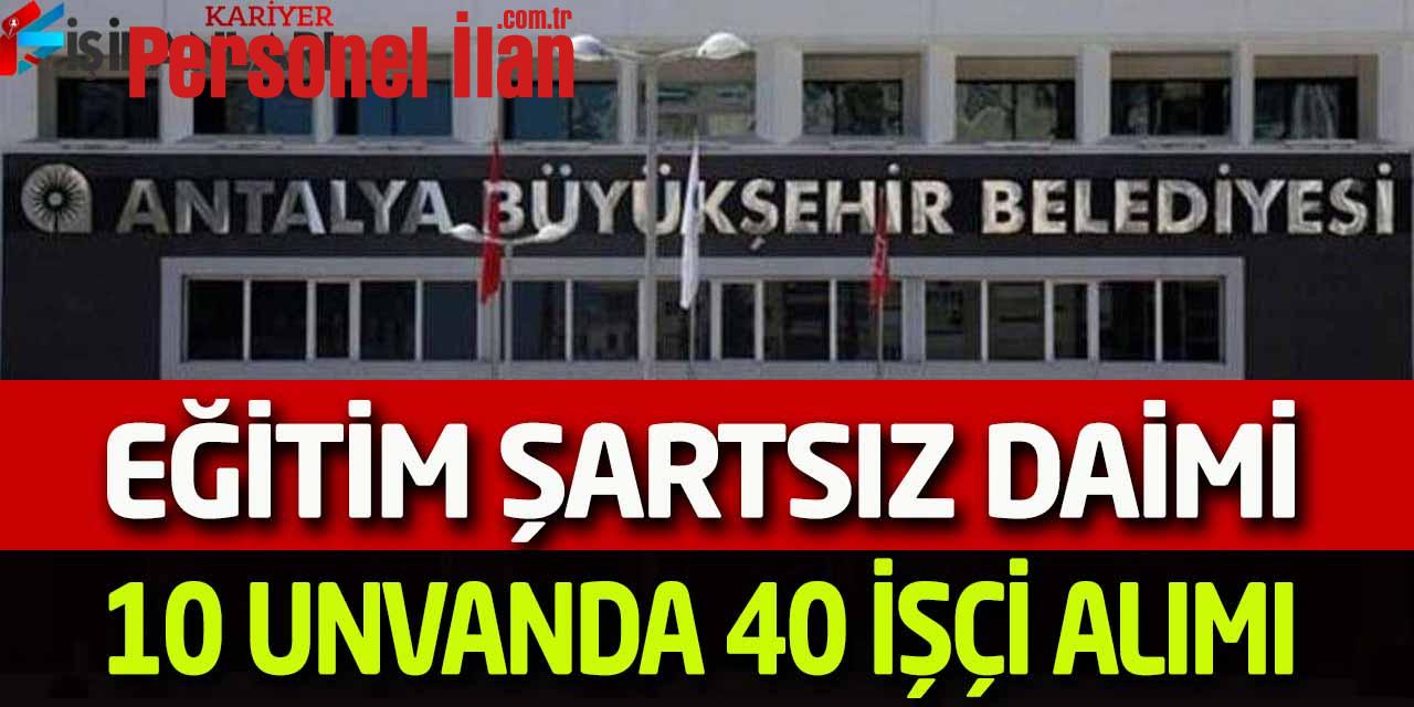 Büyükşehir Belediyesi Vasıflı Vasıfsız Kadrolu 40 Kamu İşçisi Alımı