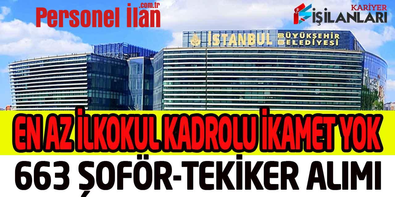 Büyükşehir En Az İlkokul Kadrolu 663 Şoför-Tekniker Alımı İkamet Yok