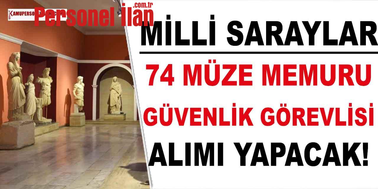 Cumhurbaşkanlığı Milli Saraylar 74 Müze Memuru ve Güvenlik Görevlisi Alacak