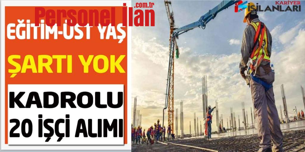 Devlet Dairesi Eğitim Ve Üst Yaş Şartı Yok Kadrolu 20 Beden İşçisi Alımı