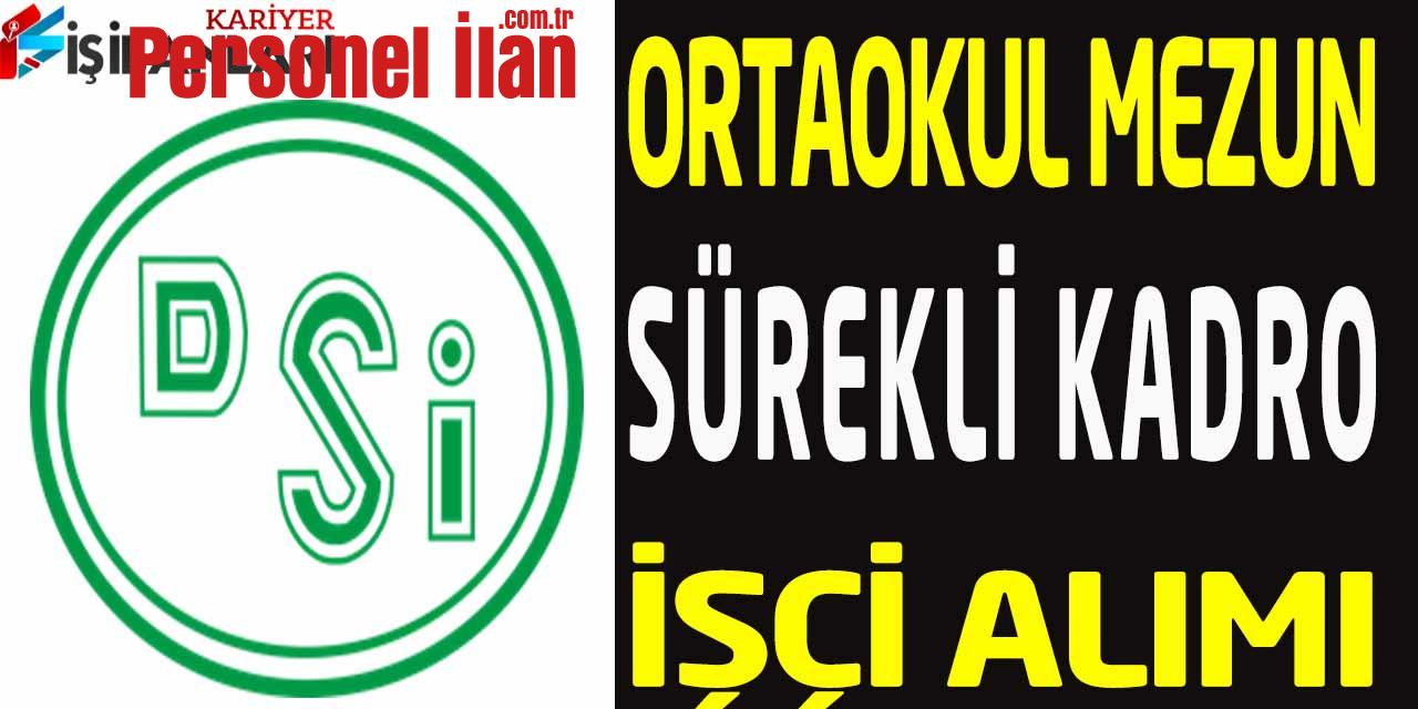 Devlet Su İşleri Genel Müdürlüğü (DSİ) Ortaokul Mezunu İşçi Alımı