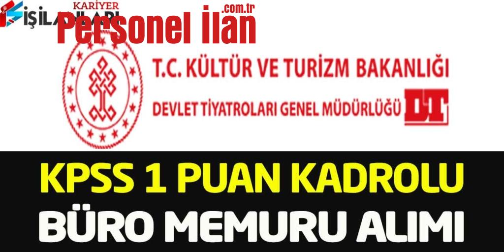 Devlet Tiyatroları Sürekli Kadro KPSS 1 Puanla Büro Memuru Alımı