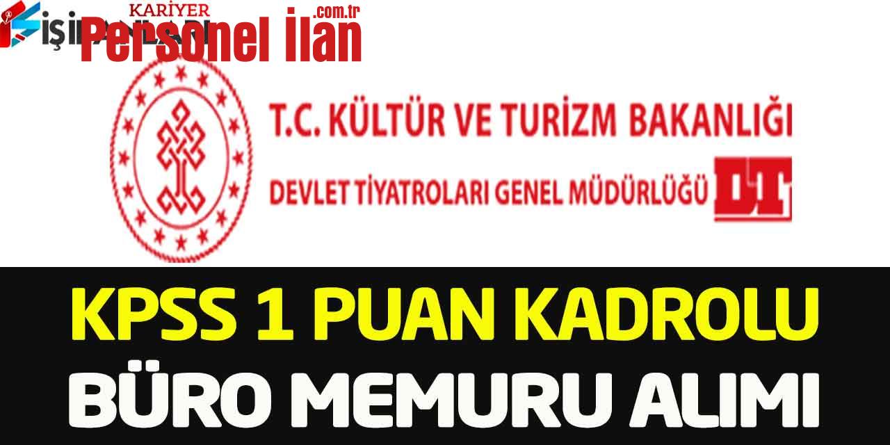 Devlet Tiyatroları Sürekli Kadro KPSS 1 Puanla Büro Memuru Alımı