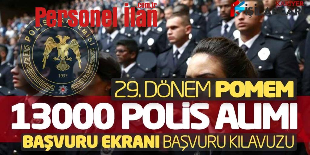 EGM 29. Dönem POMEM 13.000 Polis Alımı Başvuru Ekranı Açıldı! Kılavuz Yayımlandı