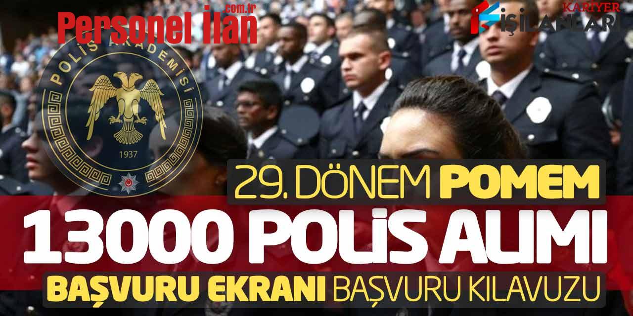 EGM 29. Dönem POMEM 13.000 Polis Alımı Başvuru Ekranı Açıldı! Kılavuz Yayımlandı