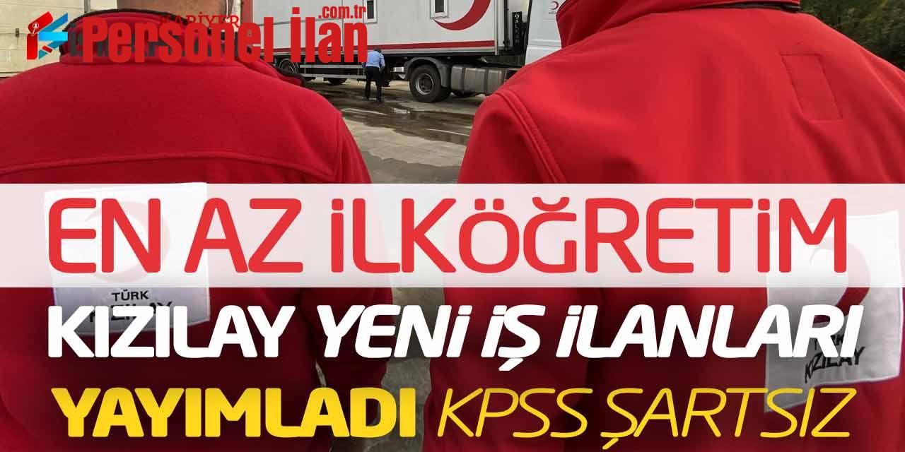 En Az İlköğretim Kızılay Yeni İş İlanları Yayımlandı (KPSS Şartsız)