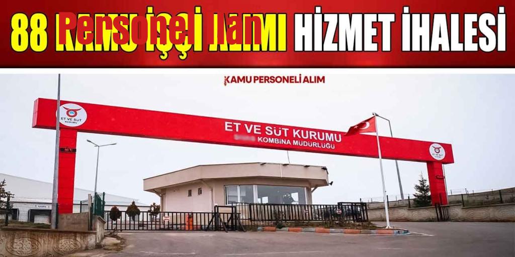 Et ve Süt Kurumu 7150 TL Net Maaş 88 Kamu İşçi Alımı Hizmet İhalesi