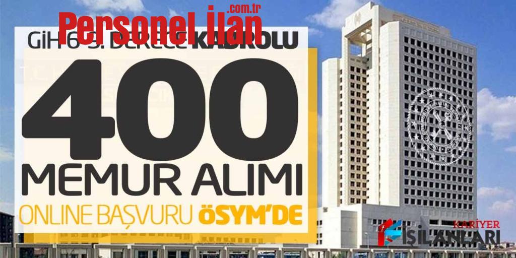 GİH 6-9. Derece Kadrolu 400 Memur Alımı Online Başvuru ÖSYM’de