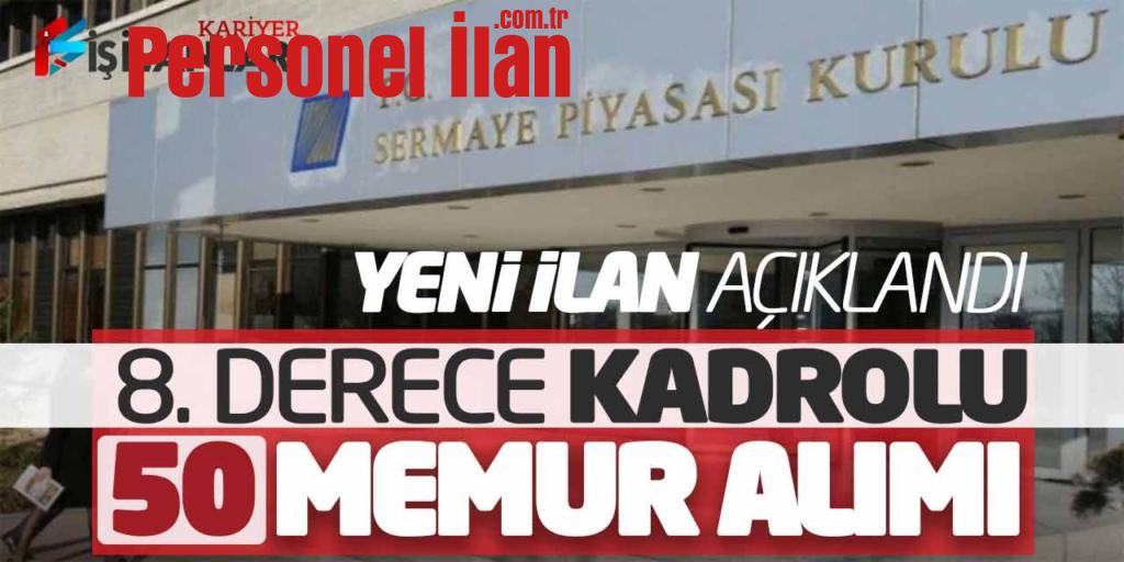 GİH Sınıfı 8. Derece Kadrolu 50 Memur Alımı! SPK Online Başvuru Alacak
