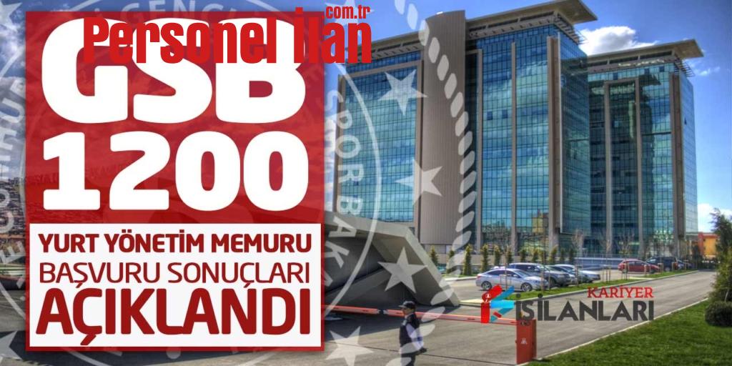 GSB 1.200 Yurt Yönetim Memuru Alımı Başvuru Sonuçları Açıklandı! 3.600 Aday