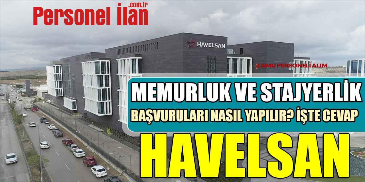 HAVELSAN' da Stajyerlik veya Memurluk Nasıl Yapılır? İşte Cevapları