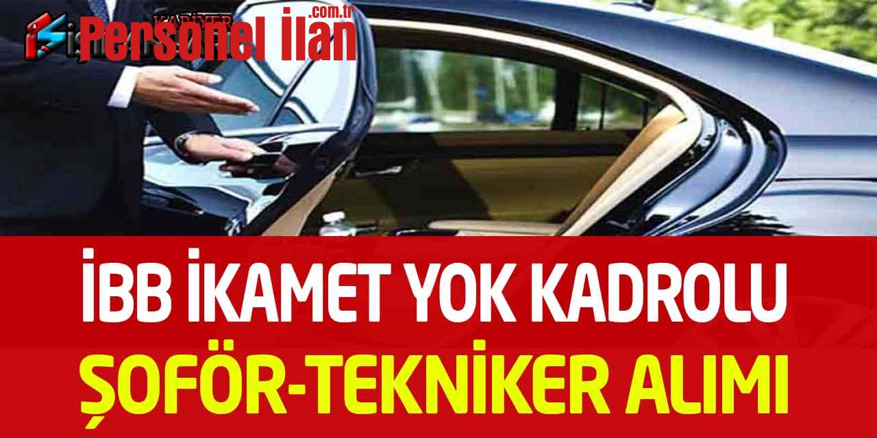İBB Sürekli Kadro Lise-Önlisans İkamet Yok Şoför-Tekniker Alımı