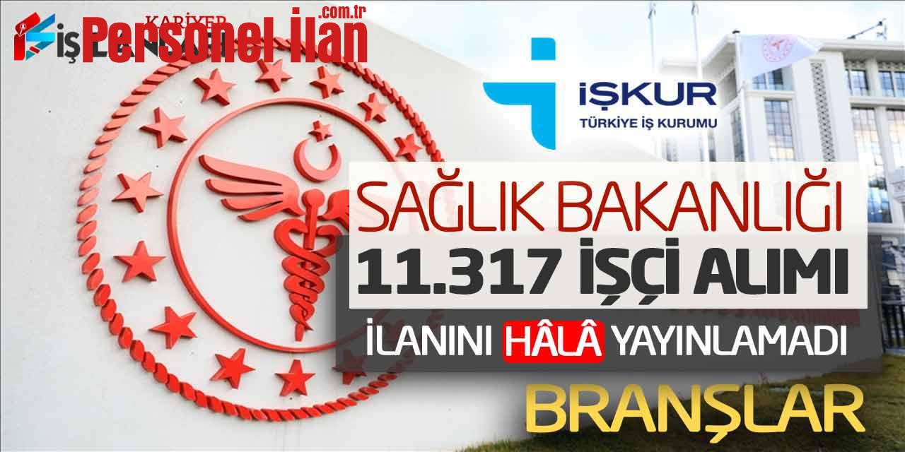 İŞKUR Sağlık Bakanlığı 11.317 İşçi Alımı İlanını Hala Yayınlamadı (Branşlar)
