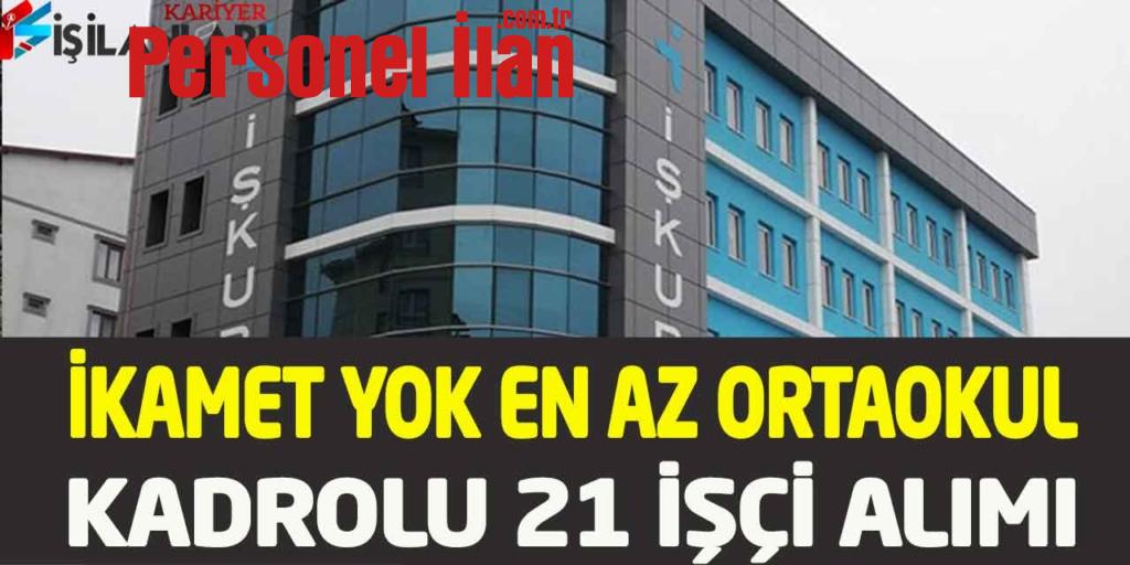 İSPER En Az Ortaokul Mezunu İkamet Yok Daimi 21 Kamu Personel Alımı