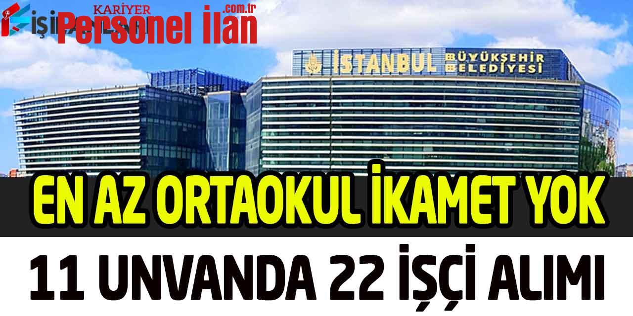İSTON En Az Ortaokul 11 Unvanda Kadrolu İkamet Şartsız Personel Alımı