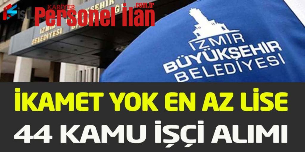İZDOĞA Genel Başvuru İkamet Yok Kadrolu 44 Kamu İşçisi Alımı