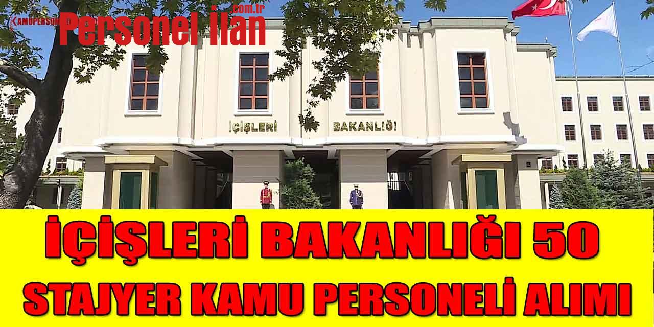 İçişleri Bakanlığı 50 Stajyer Kamu Personeli Alımı