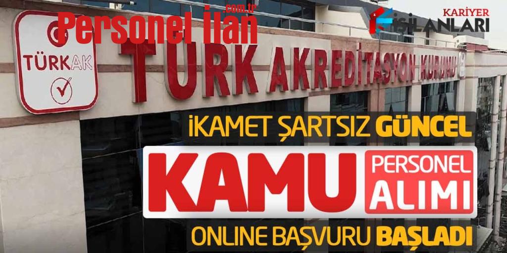 İkamet Şartsız Güncel Kamu Personel Alımı! Online Başvuru Başladı (TÜRKAK)