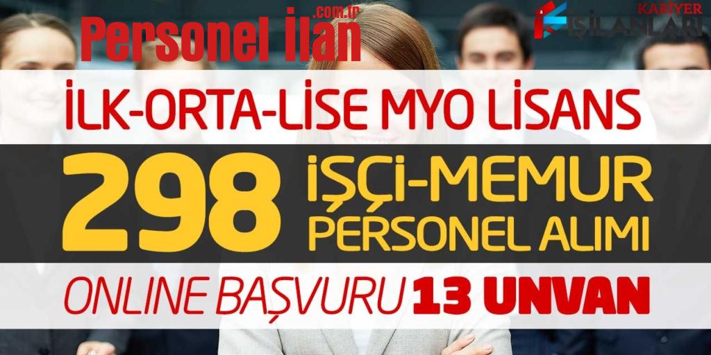 İlk-Orta-Lise MYO Lisans 298 İşçi Memur Personel Alımı Online Başvuru! 13 Unvan