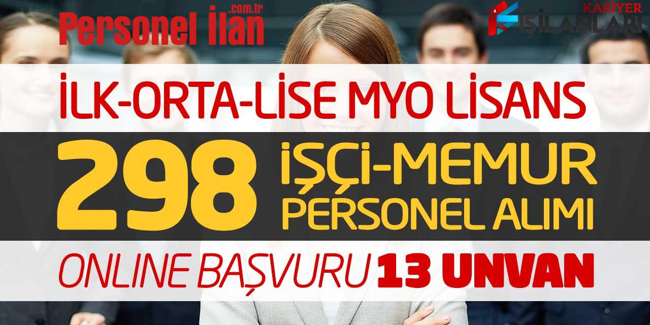 İlk-Orta-Lise MYO Lisans 298 İşçi Memur Personel Alımı Online Başvuru! 13 Unvan