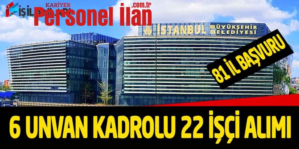 İstanbul Büyükşehir ikamet şartsız kadrolu 22 kamu işçisi alımı