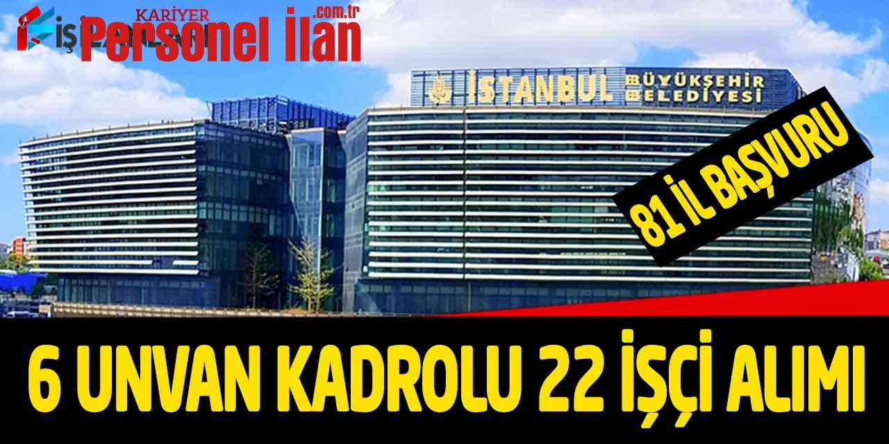 İstanbul Büyükşehir ikamet şartsız kadrolu 22 kamu işçisi alımı