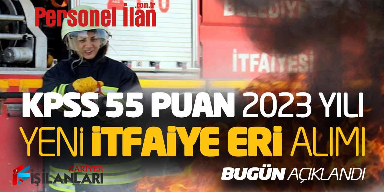 KPSS 55 Puanla 2023 Yılı Yeni İtfaiye Eri Personel Alımı Bugün Açıklandı