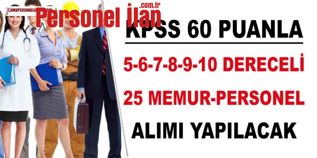 KPSS 60 Puanla 5-6-7-8-9-10 Dereceli 25 Personel ve Memur Alımı İlanı