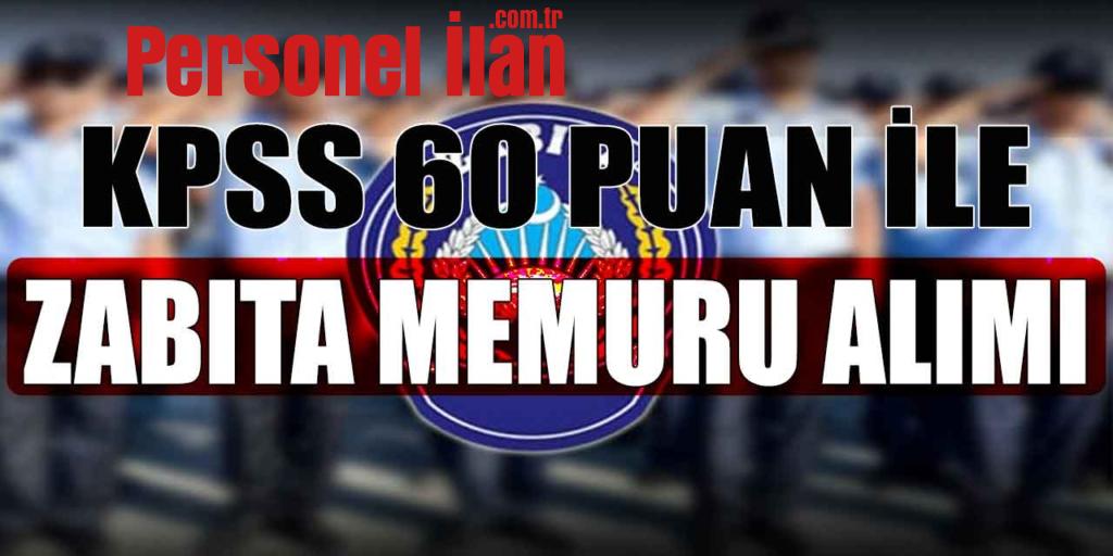 KPSS 60 Zabıta Memuru Alımı İş Başvurusu Başlıyor