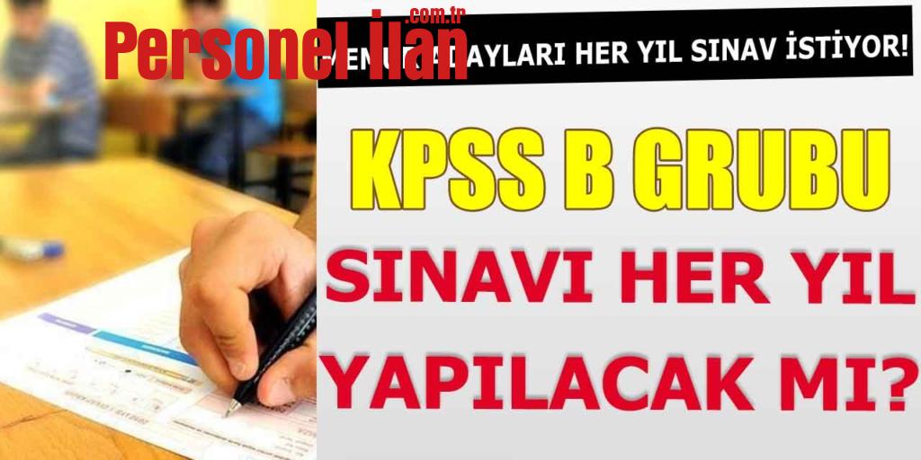 KPSS B Grubu Sınavı Her Yıl Yapılacak Mı? Adaylar Her Yıl Sınav İstiyor