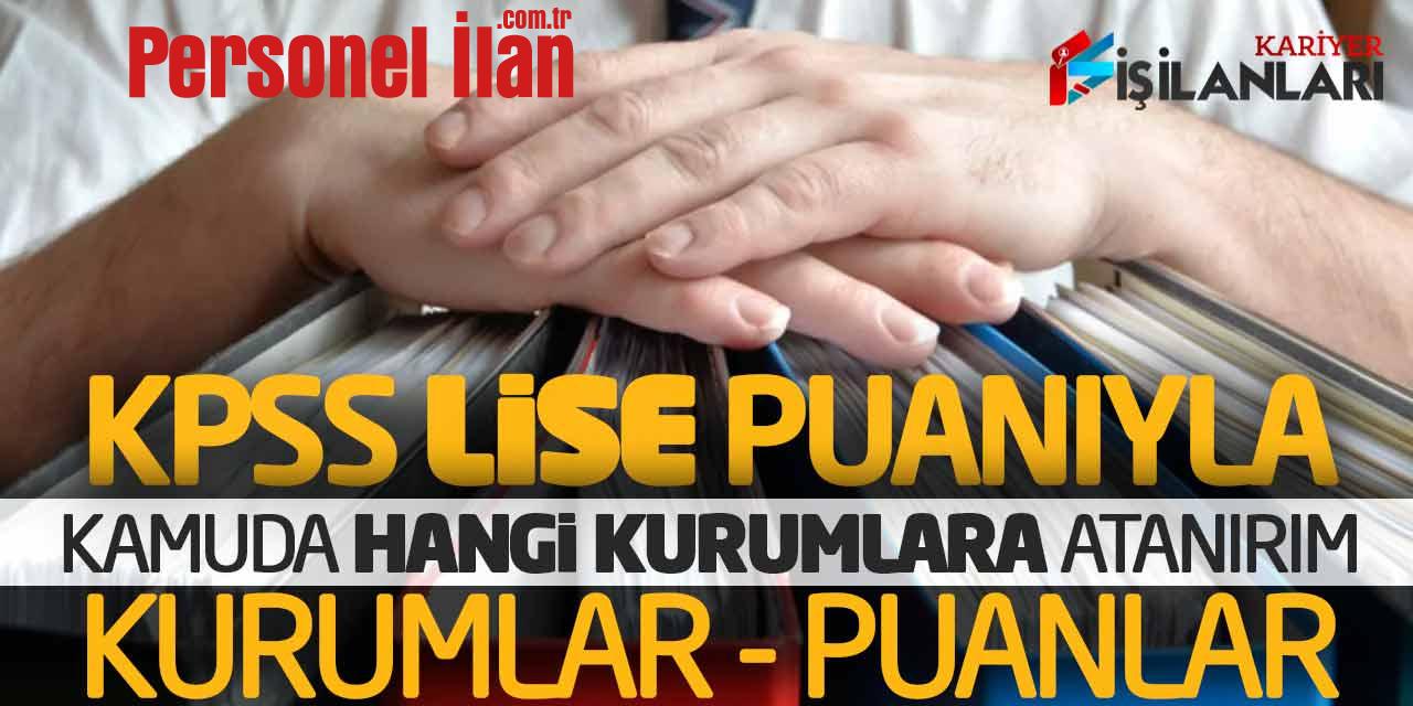 KPSS Lise Puanıyla Kamuda Hangi Kurumlara Atanırım! Kurumlar - Puanlar
